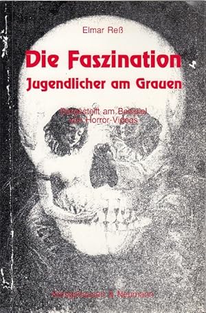 Die Faszination Jugendlicher am Grauen : dargestellt am Beispiel von Horror-Videos. Elmar Ress