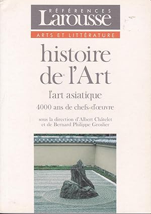 Bild des Verkufers fr Histoire de l'art, l'art asiatique, 4000 ans de chefs-d'oeuvre zum Verkauf von Pare Yannick