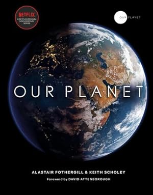 Seller image for Our Planet : The official companion to the ground-breaking Netflix original Attenborough series with a special foreword by David Attenborough for sale by AHA-BUCH GmbH