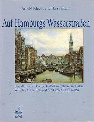 Auf Hamburgs Wasserstraßen : eine illustrierte Geschichte der Ewerführerei im Hafen, auf Elbe, Al...