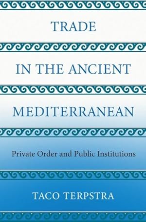 Seller image for Trade in the Ancient Mediterranean : Private Order and Public Institutions for sale by GreatBookPrices