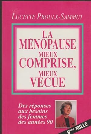 Seller image for LA MENOPAUSE MIEUX COMPRISE MIEUX VECUE for sale by Livres Norrois