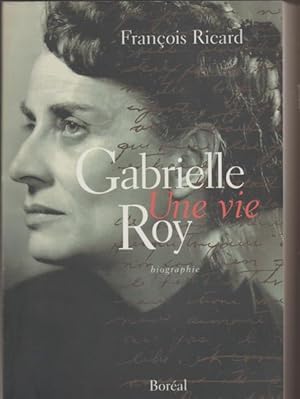 Gabrielle Roy, une vie