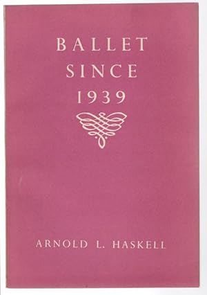 Ballet Since 1939 by Arnold L. Haskell (Revised Edition)