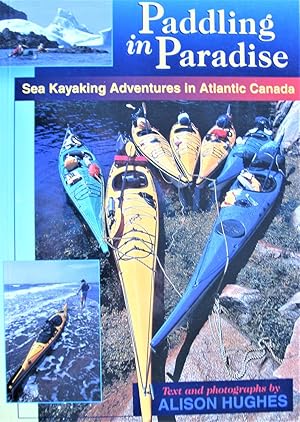 Bild des Verkufers fr Paddling in Paradise. Sea Kayaking Adventures in Atlantic Canada zum Verkauf von Ken Jackson