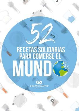 52 RECETAS SOLIDARIAS PARA COMERSE EL MUNDO