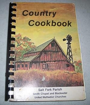 Country Cookbook: Salt Fork Parish, Smith Chapel and Blackwater United Methodist Churches (Missouri)