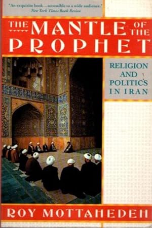 Seller image for THE MANTLE OF THE PROPHET: Religion and Politics in Iran for sale by By The Way Books