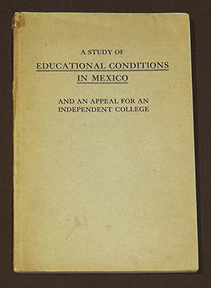 Imagen del vendedor de A Study Of Educational Conditions In Mexico And An Appeal For An Independent College a la venta por Librera Urbe