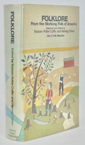 Folklore from the Working Folk of America [SIGNED] Selected and Edited by Tristram Potter Coffin ...