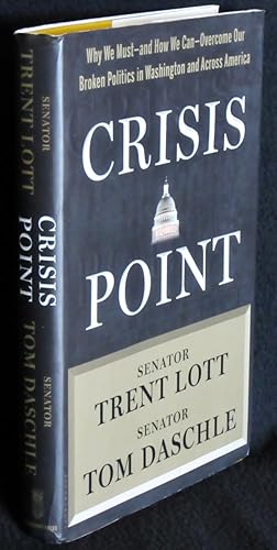 Image du vendeur pour Crisis Point: Why We Must - and How We Can - Overcome Our Broken Politics in Washington and Across America mis en vente par Washington Square Autographed Books