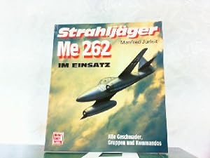 Bild des Verkufers fr Strahljger Me 262 - Alle Geschwader, Gruppen und kommandos. zum Verkauf von Antiquariat Ehbrecht - Preis inkl. MwSt.