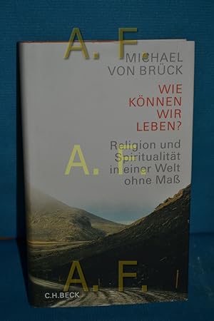 Seller image for Wie knnen wir leben? : Religion und Spiritualitt in einer Welt ohne Ma for sale by Antiquarische Fundgrube e.U.