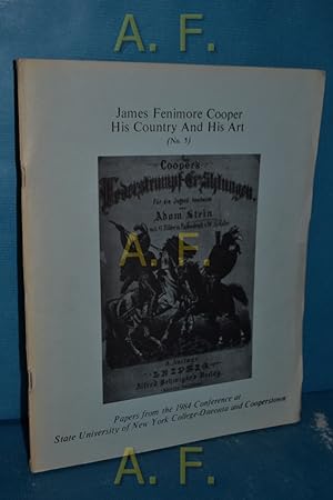 Image du vendeur pour James Fenimore Cooper His Country And His Art (No. 5) : Papers from the 1984 Conference at State University College of New York, Oneonta and Cooperstown. mis en vente par Antiquarische Fundgrube e.U.