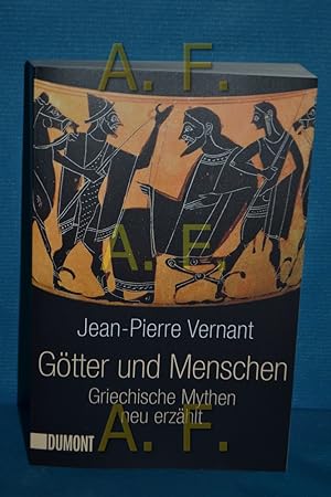 Bild des Verkäufers für Götter und Menschen : griechische Mythen neu erzählt Jean-Pierre Vernant. Aus dem Franz. von Hella Faust zum Verkauf von Antiquarische Fundgrube e.U.