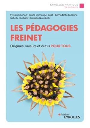 les pédagogies Freinet ; origines, valeurs et outils pour tous