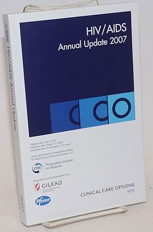 HIV/AIDS annual update 2007 based on the proceedings of the 17th annual Clinical Care Options for...