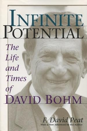 Seller image for Infinite Potential: The Life And Times Of David Bohm for sale by Kenneth A. Himber