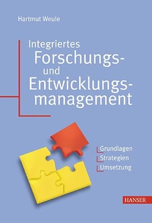 Integriertes Forschungs- und Entwicklungsmanagement. Grundlagen - Strategien - Umsetzung.