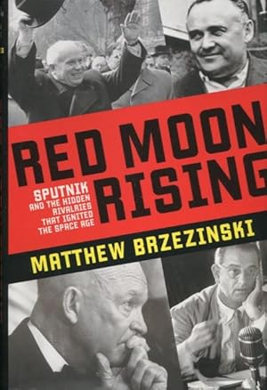 Seller image for Red Moon Rising: Sputnik and the Hidden Rivalries that Ignited the Space Age for sale by Kenneth A. Himber