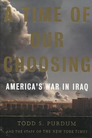 Bild des Verkufers fr A Time of Our Choosing: America's War in Iraq zum Verkauf von Kenneth A. Himber