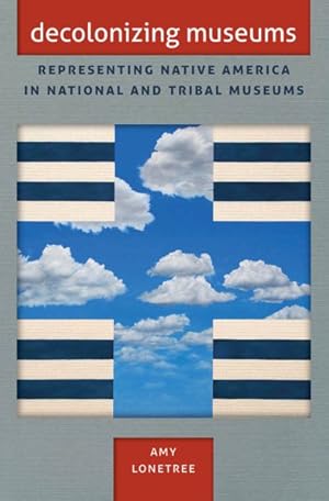 Seller image for Decolonizing Museums : Representing Native America in National and Tribal Museums for sale by GreatBookPrices