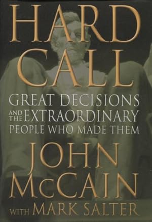 Immagine del venditore per Hard Call: Great Decisions And The Extraordinary People Who Made Them venduto da Kenneth A. Himber