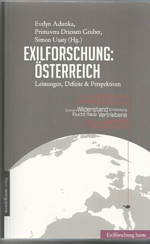 Exilforschung: Österreich : Leistungen, Defizite & Perspektiven. Simon Usaty ; unter Mitarbeit vo...