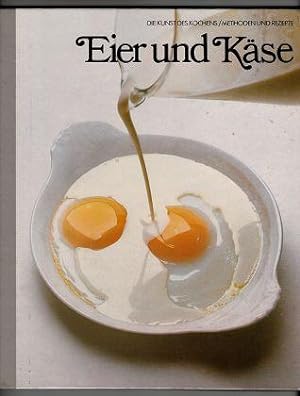 Eier und Käse. Die Kunst des Kochens. Methoden und Rezepte.
