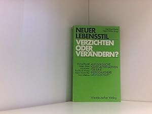 Seller image for Neuer Lebensstil, verzichten oder verndern? Auf d. Suche nach Alternativen fr e. menschlichere Gesellschaft. for sale by Book Broker