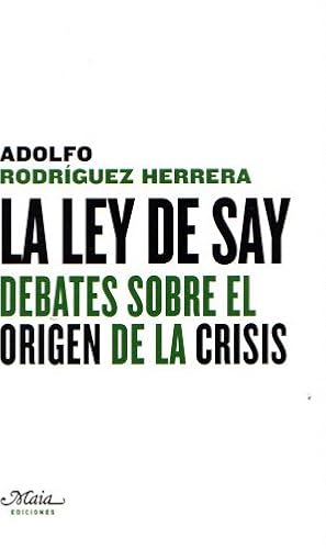 Imagen del vendedor de La ley de Say. Debates sobre el origen de la crisis . a la venta por Librera Astarloa