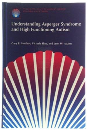 Seller image for Understanding Asperger Syndrome and High Functioning Autism (Autism Spectrum Disorders Library) for sale by PsychoBabel & Skoob Books