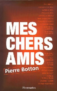 Image du vendeur pour Mes chers amis - Pierre Botton mis en vente par Book Hmisphres