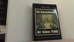 Bild des Verkufers fr Ein Kaiserschwindel der "hohen" Politik. Abschnitte aus dem Ringen um die Weltherrschaft zwischen dem Jesuitismus und der Feimaurerei. zum Verkauf von Antiquariat Uwe Berg