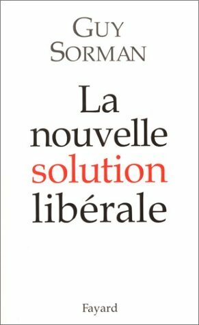 La nouvelle solution lib?rale - Guy Sorman