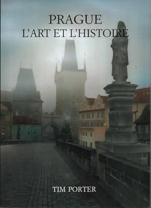 Prague. L'art et l'histoire - Tim Porter