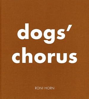 Seller image for Roni Horn : Dog's Chorus: With More War: The Disaster Series for sale by GreatBookPrices