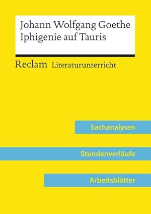 Bild des Verkufers fr Johann Wolfgang Goethe: Iphigenie auf Tauris (Lehrerband) : Reclam Literaturunterricht: Sachanalysen, Stundenverlufe, Arbeitsbltter zum Verkauf von AHA-BUCH GmbH