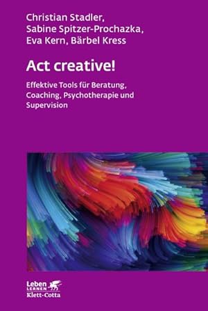 Bild des Verkufers fr Act creative! : Effektive Tools fr Beratung, Coaching, Psychotherapie und Supervision zum Verkauf von AHA-BUCH GmbH