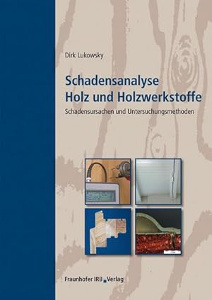 Seller image for Schadensanalyse Holz und Holzwerkstoffe. : Schadensursachen und Untersuchungsmethoden. for sale by AHA-BUCH GmbH