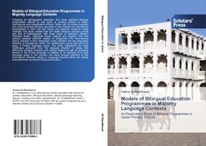 Immagine del venditore per Models of Bilingual Education Programmes in Majority Language Contexts : An Exploratory Study of Bilingual Programmes in Qatari Primary Schools venduto da AHA-BUCH GmbH