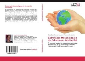 Seller image for Estrategia Metodolgica de Educacin Ambiental : Propuesta para el proceso de enseanza-aprendizaje de la asignatura Ciencias Naturales en la Enseanza Primaria for sale by AHA-BUCH GmbH