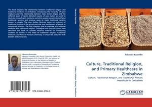Seller image for Culture, Traditional Religion, and Primary Healthcare in Zimbabwe : Culture, Traditional Religion, and Traditional Primary Healthcare in Zimbabwe for sale by AHA-BUCH GmbH