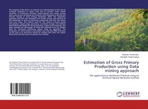 Seller image for Estimation of Gross Primary Production using Data mining approach : The application in Northeast Thailand using an Artificial Neural Networks method for sale by AHA-BUCH GmbH