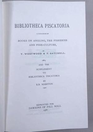 Seller image for Bibliotheca Piscatoria. A Catalogue of Books on Angling, the Fisheries and Fish-Culture (1883) and the Supplement to Bibliotheca Piscatoria by R. B. Marston (1901). for sale by Antiquariat Uwe Turszynski