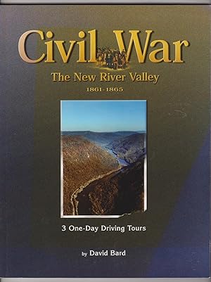 Civil War, the New River Valley, 1861-1865: 3 One-Day Driving Tours