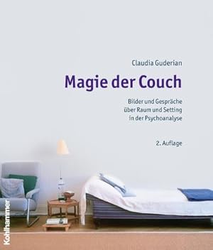 Bild des Verkufers fr Magie der Couch : Bilder und Gesprche ber Raum und Setting in der Psychoanalyse zum Verkauf von AHA-BUCH GmbH