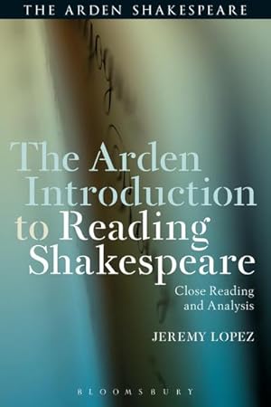 Bild des Verkufers fr The Arden Introduction to Reading Shakespeare : Close Reading and Analysis zum Verkauf von AHA-BUCH GmbH