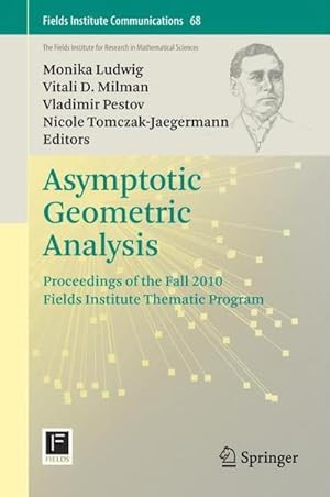 Image du vendeur pour Asymptotic Geometric Analysis : Proceedings of the Fall 2010 Fields Institute Thematic Program mis en vente par AHA-BUCH GmbH