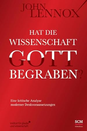 Bild des Verkufers fr Hat die Wissenschaft Gott begraben? : Eine kritische Analyse moderner Denkvoraussetzungen zum Verkauf von AHA-BUCH GmbH